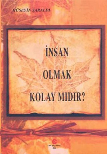 İnsan Olmak Kolay Mıdır?