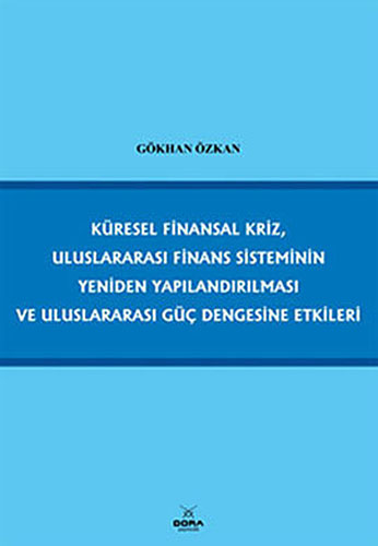 Küresel Finansal Kriz, Uluslararası Finans Sisteminin Yeniden Yapılandırılması ve Uluslararası Güç Dengesine Etkileri