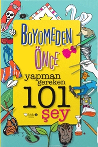 Büyümeden Önce Yapman Gereken 101 Şey