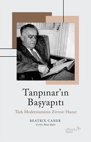 Tanpınar'ın Başyapıtı - Türk Modernizminin Zirvesi: Huzur
