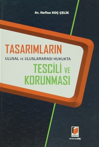 Tasarımların Ulusal ve Uluslararası Hukukta Tescili ve Korunması (Ciltli)