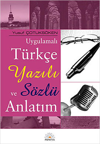 Uygulamalı Türkçe Yazılı ve Sözlü Anlatım