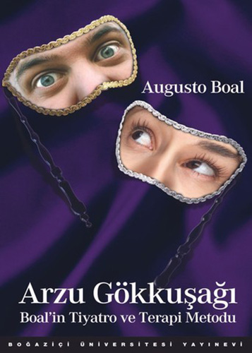 Arzu Gökkuşağı  - Boal'in Tiyatro ve Terapi Metodu