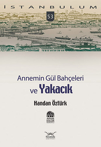 Annemin Gül Bahçeleri ve Yakacık