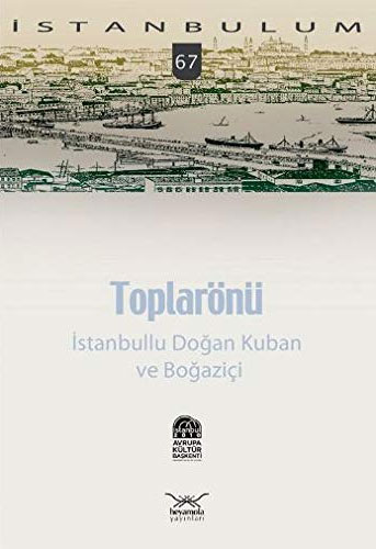 Toplarönü - İstanbullu Doğan Kuban ve Boğaziçi