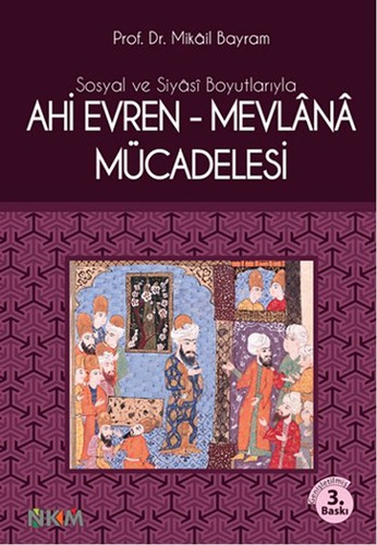 Sosyal ve Siyasi Boyutlarıyla Ahi Evren - Mevlana Mücadelesi