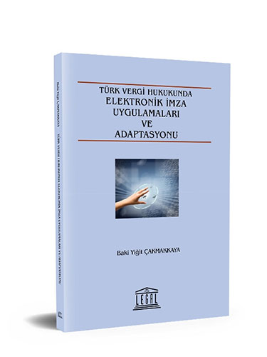 Türk Vergi Hukukunda Elektronik İmza Uygulamaları ve Adaptasyonu