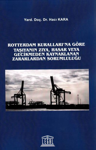 Rotterdam Kuralları' na Göre Taşıyanın Zıya, Hasar veya Gecikmeden Kaynaklanan Zararlardan Sorumluluğu