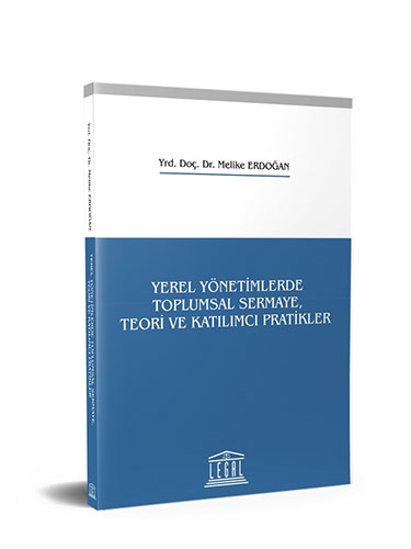 Yerel Yönetimlerde Toplumsal Sermaye, Teori ve Katılımcı Pratikler