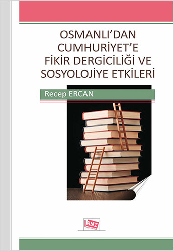 Osmanlı’dan Cumhuriyet’e Fikir Dergiciliği ve Sosyolojiye Etkileri