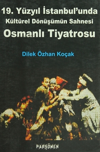 Osmanlı Tiyatrosu - 19. Yüzyıl İstanbul'unda Kültürel Dönüşümün Sahnesi