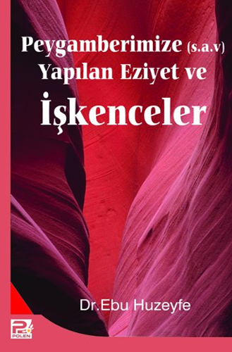 Peygamberimize (s.a.v)  Yapılan Eziyet ve İşkenceler