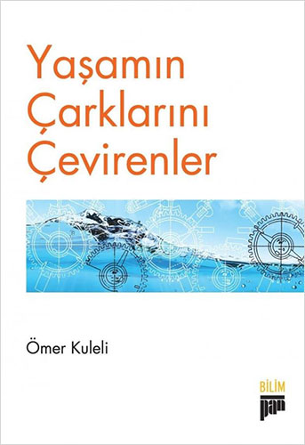 Yaşamın Çarklarını Çevirenler