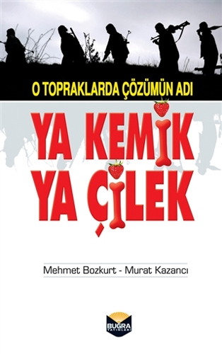 O Topraklarda Çözümün Adı Ya Kemik Ya Çilek