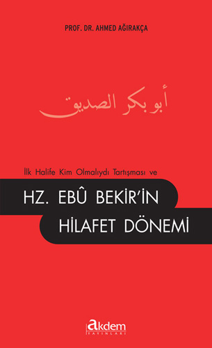 İlk Halife Kim Olmalıydı Tartışması ve Hz.Ebubekir' in Hilafet Dönemi