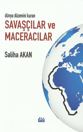 Dünya Düzenini Kuran Savaşçılar ve Maceracılar 