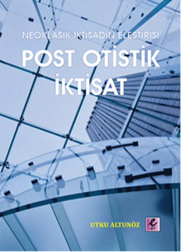 Neoklasik İktisadın Eleştirisi - Post Otistik İktisat