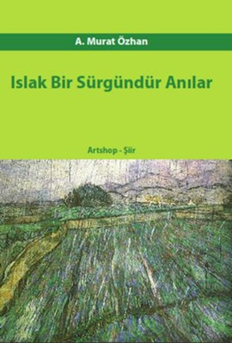 Islak Bir Sürgündür Anılar