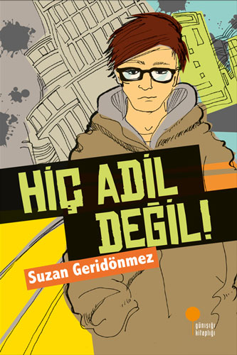 Hiç Adil Değil!