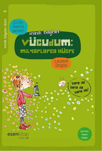 Minik Bilgeler 5 - Vücudum: Milyarlarca Hücre