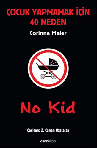 No Kid - Çocuk Yapmamak İçin 40 Neden