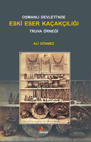 Osmanlı Devleti’nde Eski Eser Kaçakçılığı Truva Örneği