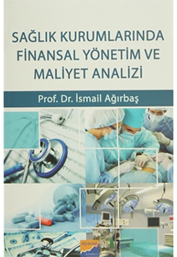 Sağlık Kurumlarında Finansal Yönetim ve Maliyet Analizi