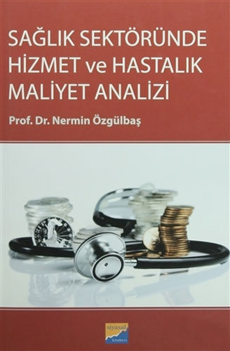 Sağlık Sektöründe Hizmet ve Hastalık Maliyet Analizi