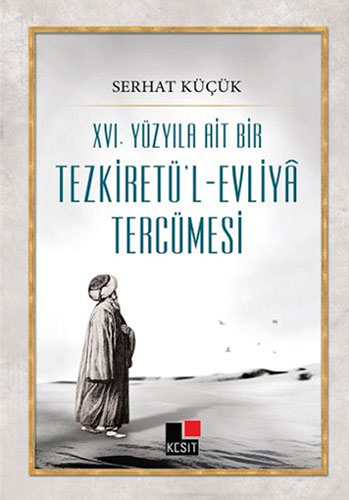 XVI. Yüzyıla Ait Bir Tezkiretül  Evliya Tercümesi