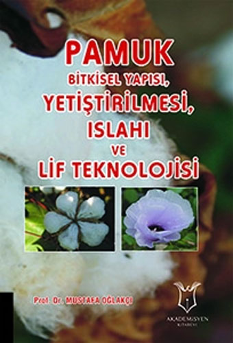 Pamuk Bitkisel Yapısı Yetiştirilmesi Islahı ve Lif Teknolojisi