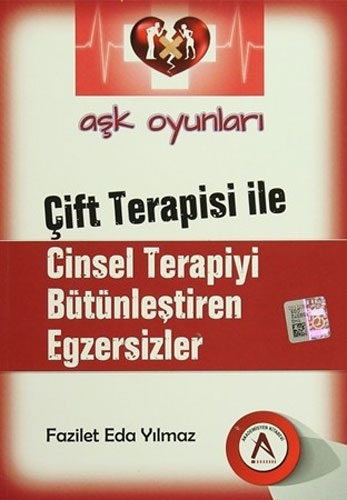 Aşk Oyunları - Çift Terapisi İle Cinsel Terapiyi Bütünleştiren Egzersizler