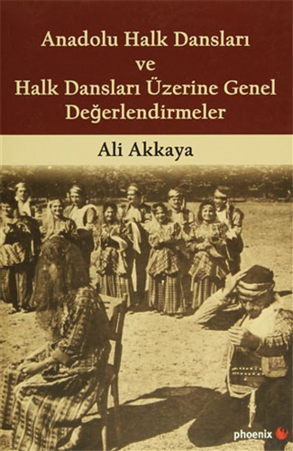 Anadolu Halk Dansları ve Halk Dansları Üzerine Genel Değerlendirmeler