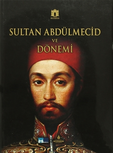 Sultan Abdülmecid ve Dönemi