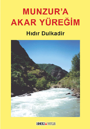 Munzur’a Akar Yüreğim