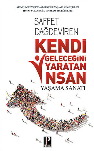 Kendi Geleceğini Yaratan İnsan Yaşama Sanatı