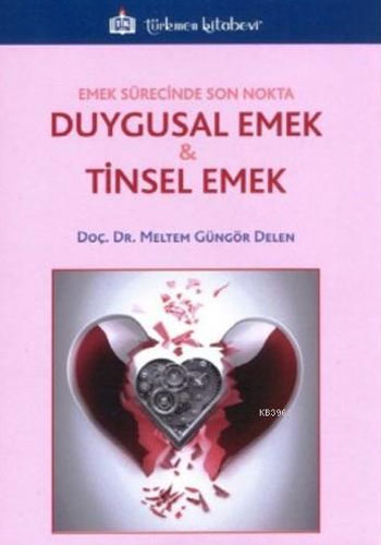 Emek Sürecinde Son Nokta Duygusal Emek & Tinsel Emek