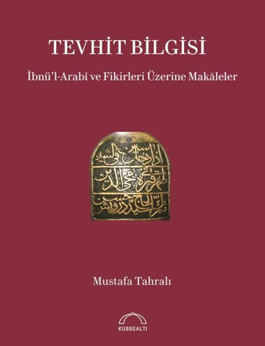 Tevhit Bilgisi - İbnü'l-Arabi ve Fikirleri Üzerine Makaleler