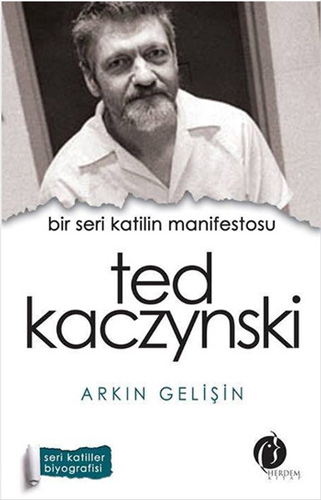 Bir Seri Katilin Manifestosu: Ted Kaczynski