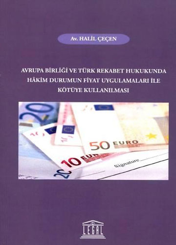 Avrupa Birliği ve Türk Rekabet Hukukunda Hakim Durumun Fiyat Uygulamaları ile Kötüye Kullanılması