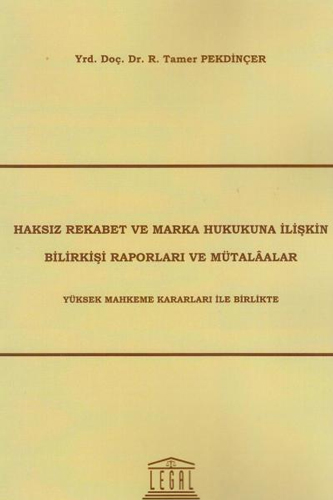 Haksız Rekabet ve Marka Hukukuna İlişkin Bilirkişi Raporları ve Mütalaalar