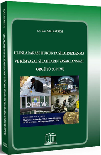 Uluslararası Hukukta Silahsızlanma ve Kimyasal Silahların Yasaklanması Örgütü (OPCW)