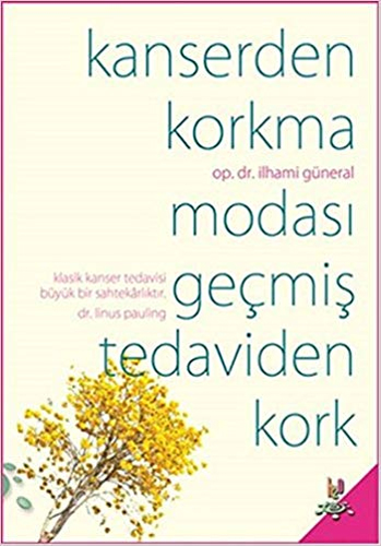 Kanserden Korkma Modası Geçmiş Tedaviden Kork