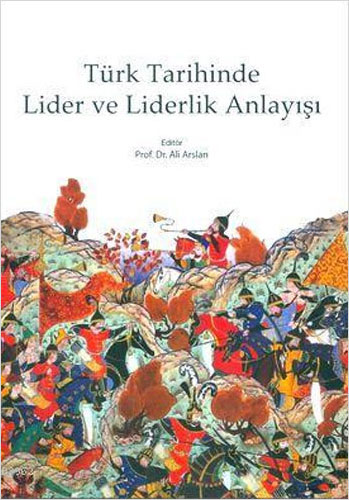 Türk Tarihinde Lider ve Liderlik Anlayışı