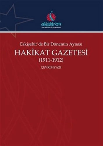 Eskişehir'de Bir Dönemin Aynası Hakikat Gazetesi (1911-1912) - Çevrimyazı