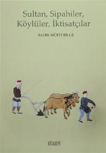 Sultan, Sipahiler, Köylüler, İktisatçılar