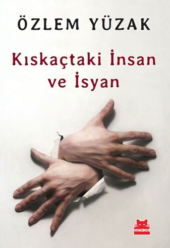 Kıskaçtaki İnsan ve İsyan