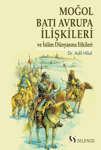 Moğol-Batı Avrupa İlişkileri ve İslam Dünyasına Etkileri