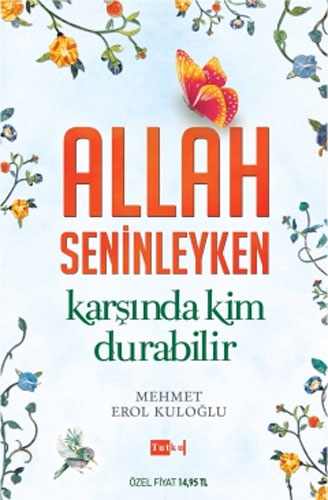 Allah Seninleyken Karşında Kim Durabilir?