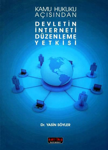 Kamu Hukuku Açısından Devletin İnterneti Düzenleme Yetkisi