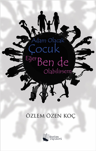 Adam Olacak Çocuk Eğer Ben de Olabilirsem